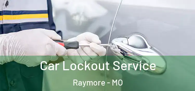 Car Lockout Service Raymore - MO