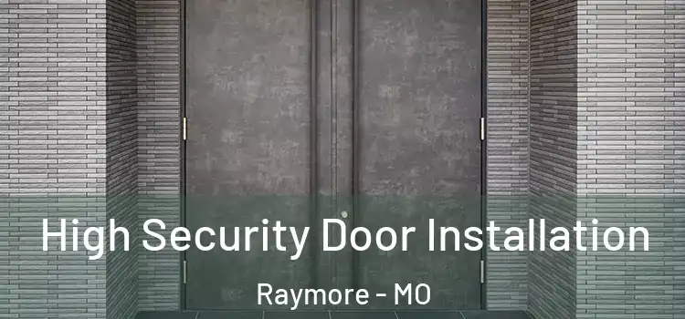  High Security Door Installation Raymore - MO