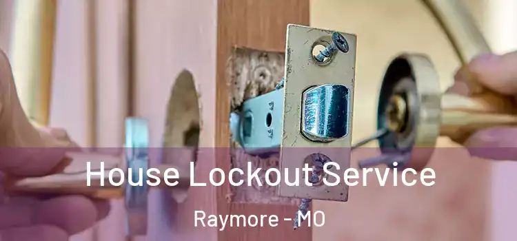 House Lockout Service Raymore - MO